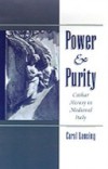 Power & Purity: Cathar Heresy in Medieval Italy