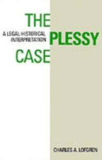 Plessy Case: A Legal-Historical Interpretation