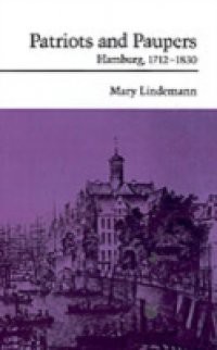 Patriots and Paupers: Hamburg, 1712-1830