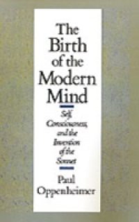 Birth of the Modern Mind: Self, Consciousness, and the Invention of the Sonnet