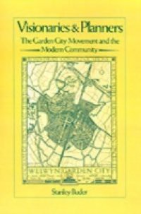 Visionaries and Planners: The Garden City Movement and the Modern Community