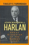 John Marshall Harlan: Great Dissenter of the Warren Court
