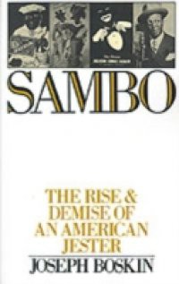 Sambo The Rise and Demise of an American Jester
