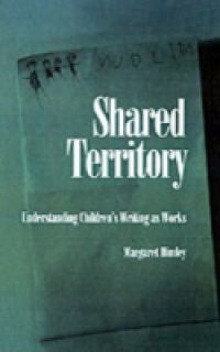 Shared Territory: Understanding Children's Writing as Works