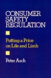 Consumer Safety Regulation: Putting a Price on Life and Limb