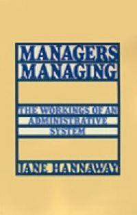 Managers Managing: The Workings of an Administrative System