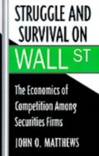 Struggle and Survival on Wall Street: The Economics of Competition among Securities Firms