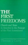 First Freedoms: Church and State in America to the Passage of the First Amendment