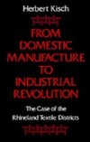 From Domestic Manufacture to Industrial Revolution: The Case of the Rhineland Textile Districts