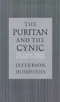 Puritan and the Cynic: Moralists and Theorists in French and American Letters