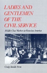 Ladies and Gentlemen of the Civil Service: Middle-Class Workers in Victorian America