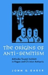 Origins of Anti-Semitism: Attitudes toward Judaism in Pagan and Christian Antiquity