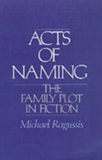 Acts of Naming: The Family Plot in Fiction