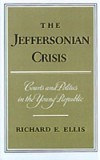 Jeffersonian Crisis: Courts and Politics in the Young Republic