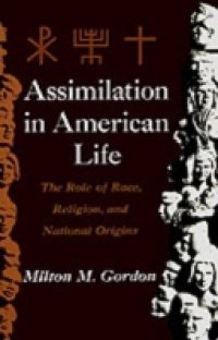 Assimilation in American Life: The Role of Race, Religion and National Origins