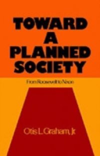 Toward a Planned Society: From Roosevelt to Nixon