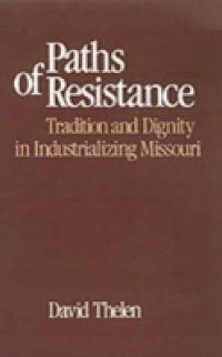 Paths of Resistance: Tradition and Dignity in Industrializing Missouri