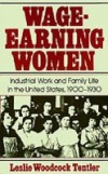 Wage-Earning Women Industrial Work and Family Life in the United States, 1900-1930