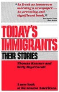 Today's Immigrants, Their Stories A New Look at the Newest Americans