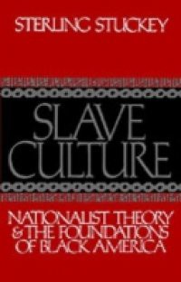 Slave Culture Nationalist Theory and the Foundations of Black America