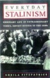 Everyday Stalinism: Ordinary Life in Extraordinary Times: Soviet Russia in the 1930s