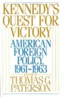 Kennedy's Quest for Victory American Foreign Policy, 1961-1963
