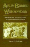 Able-Bodied Womanhood: Personal Health and Social Change in Nineteenth-Century Boston