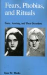 Fears, Phobias and Rituals: Panic, Anxiety, and Their Disorders