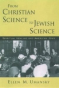 From Christian Science to Jewish Science: Spiritual Healing and American Jews