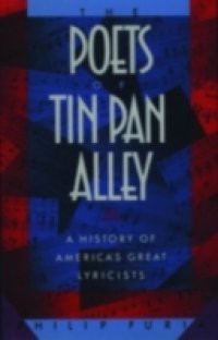 Poets of Tin Pan Alley: A History of Americas Great Lyricists