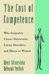 Cost of Competence: Why Inequality Causes Depression, Eating Disorders, and Illness in Women