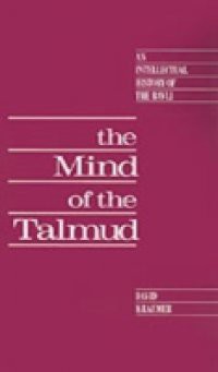 Mind of the Talmud: An Intellectual History of the Bavli