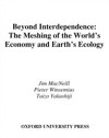 Beyond Interdependence: The Meshing of the World's Economy and the Earth's Ecology