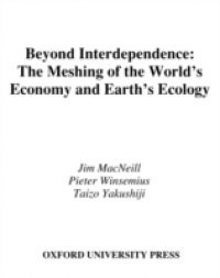 Beyond Interdependence: The Meshing of the World's Economy and the Earth's Ecology