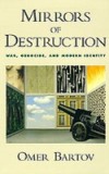 Mirrors of Destruction: War, Genocide, and Modern Identity