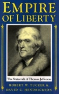 Empire of Liberty: The Statecraft of Thomas Jefferson