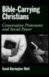 Bible-Carrying Christians: Conservative Protestants and Social Power