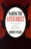 Naming the Antichrist: The History of an American Obsession