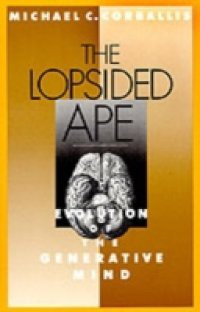 Lopsided Ape: Evolution of the Generative Mind