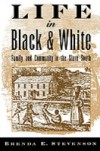 Life in Black and White: Family and Community in the Slave South
