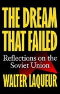 Dream that Failed: Reflections on the Soviet Union