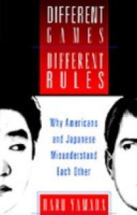 Different Games, Different Rules: Why Americans and Japanese Misunderstand Each Other