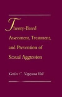 Theory-Based Assessment, Treatment, and Prevention of Sexual Aggression