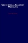Geochemical Reaction Modeling: Concepts and Applications