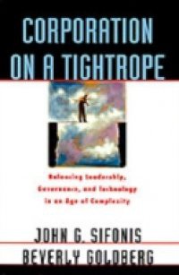 Corporation on a Tightrope: Balancing Leadership, Governance, and Technology in an Age of Complexity