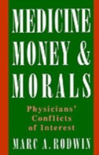 Medicine, Money, and Morals: Physicians' Conflicts of Interest