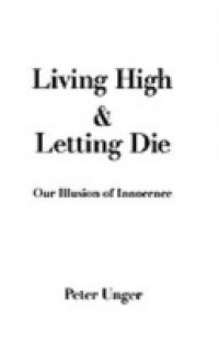 Living High and Letting Die: Our Illusion of Innocence