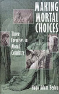 Making Mortal Choices: Three Exercises in Moral Casuistry