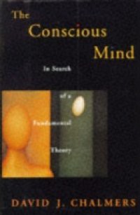 Conscious Mind: In Search of a Fundamental Theory