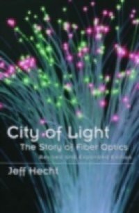 City of Light The Story of Fiber Optics Rev. ed